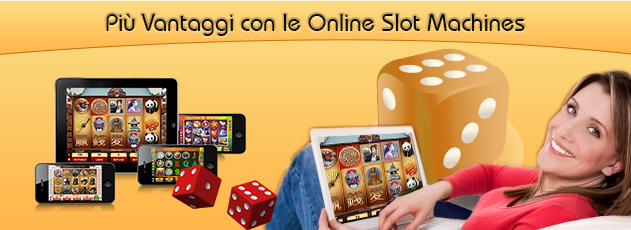 Più Vantaggi con le Online Slot Machines